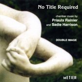 Double Image - Rainier, Harrison: No Title Required (CD)