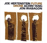 Joe Hertenstein, Achim Tang, Jon Irabagon - Future Drone (CD)