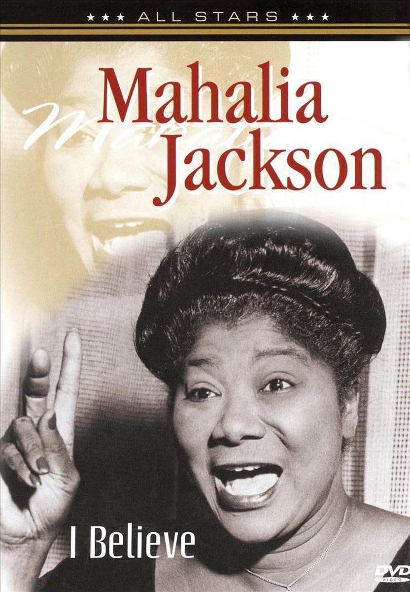 Mahalia Jackson - I Believe