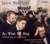 Madetoja: So What If I Sing