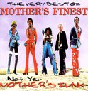 The Very Best Of Mother's Finest...*