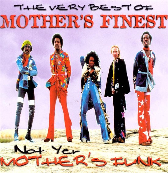 The Very Best Of Mother's Finest...*