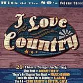 I Love Country: Hits of the '80s