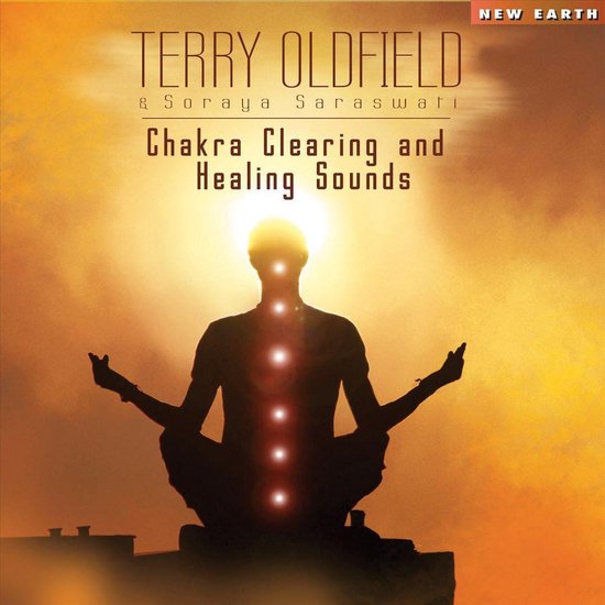 Chakra Clearing And Healing Sounds, Terry Oldfield & Soraya Saraswati