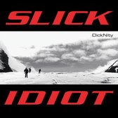 Slick Idiot - Dicknity (CD)