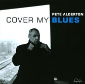 Pete Alderton - Cover My Blues (CD)