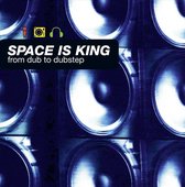 Various Artists - Space Is King - From Dub To Dubstep (CD)