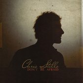 Chris Stills - Don't Be Afraid (CD)
