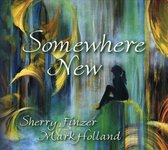 Sherry Finzer & Mark Holland - Somewhere New (CD)