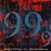 Daniel B. Prothese vs. Edwin Vanvinckenroye - 99,9 (CD)
