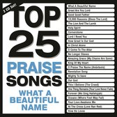 Top 25 Praise Songs - What a Beautiful Name