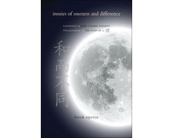 SUNY series in Chinese Philosophy and Culture - Ironies of Oneness and Difference