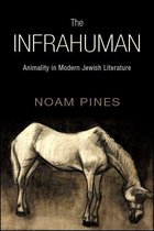 SUNY series in Contemporary Jewish Literature and Culture - The Infrahuman