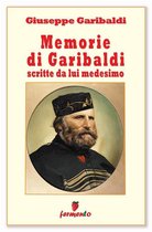 Biografie, autobiografie, diari e memorie - Memorie di Garibaldi scritte da lui medesimo - nuova edizione revisionata