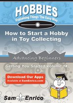 How to Start a Hobby in Toy Collecting
