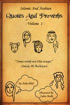 Islamic and Arabian Quotes and Proverbs - Islamic and Arabian Quotes and Proverbs - Volume 1 [Illustrated]