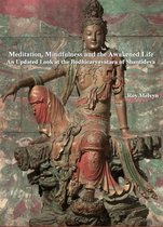 Meditation, Mindfulness and the Awakened Life: An Updated Look at the Bodhicaryavatara of Shantideva