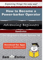 How to Become a Power-barker Operator