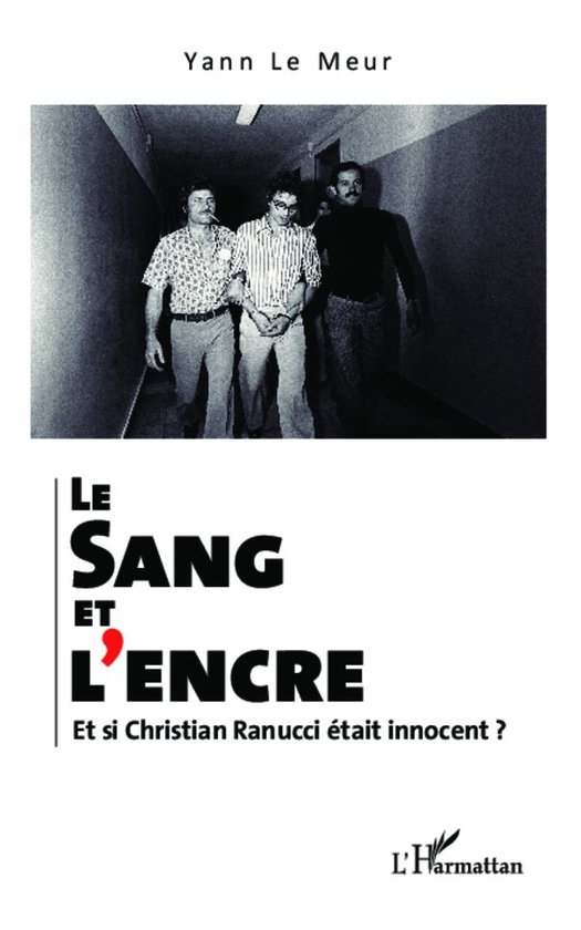 Le sang et l'encre. Et si Christian Ranucci était innocent  ... - cover