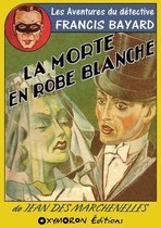 Les aventures de Francis Bayard 4 - La morte en robe blanche