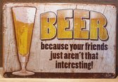 Beer Friends aren't that interesting Bier Reclamebord van metaal METALEN-WANDBORD - MUURPLAAT - VINTAGE - RETRO - HORECA- BORD-WANDDECORATIE -TEKSTBORD - DECORATIEBORD - RECLAMEPLA