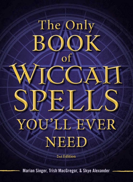 The Only Book of Wiccan Spells You'Ll Ever Need