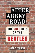 After Abbey Road: The Solo Hits of The Beatles