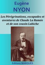 Les Pérégrinations, escapades et aventures de Claude La Ramée et de son cousin Labiche