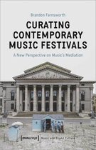Curating Contemporary Music Festivals – A New Perspective on Music′s Mediation
