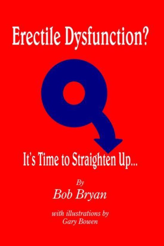 Erectile Dysfunction? It's Time to Straighten Up... - cover