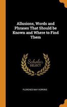 Allusions, Words and Phrases That Should Be Known and Where to Find Them