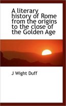 A Literary History of Rome from the Origins to the Close of the Golden Age