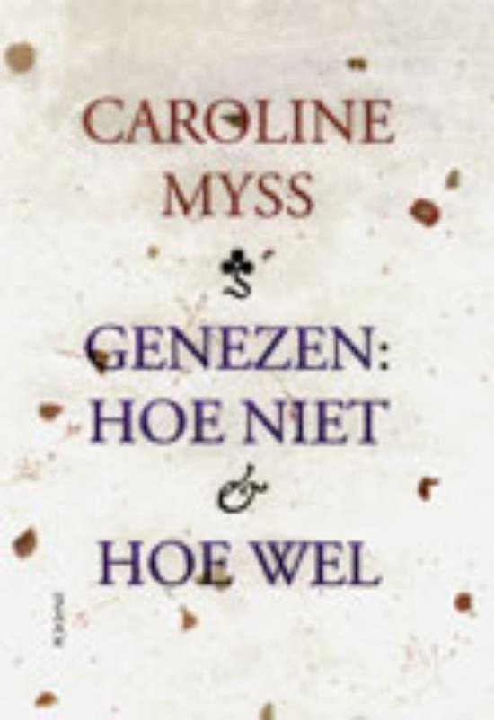 Cover van het boek 'Genezen: hoe niet & hoe wel' van Caroline Myss