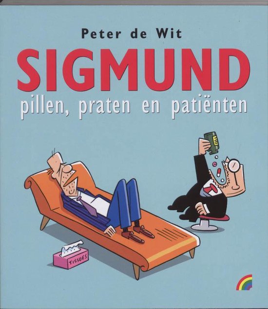 Cover van het boek 'Sigmund, pillen, praten en patienten' van Peter de Wit