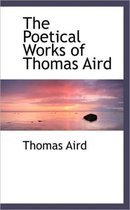 The Poetical Works of Thomas Aird