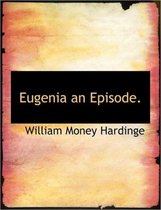 Eugenia an Episode.