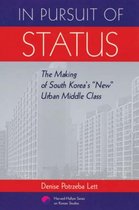 In Pursuit of Status - The Making of South Koreas New Urban Middle Class