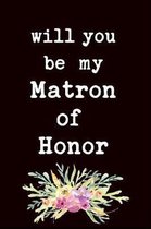 Will You Be My Matron of Honor