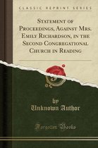 Statement of Proceedings, Against Mrs. Emily Richardson, in the Second Congregational Church in Reading (Classic Reprint)