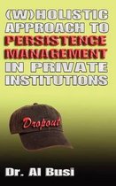 Wholistic Approach to Persistence Management in Private Institutions