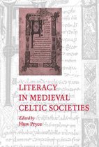 Cambridge Studies in Medieval LiteratureSeries Number 33- Literacy in Medieval Celtic Societies