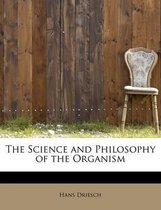 The Science and Philosophy of the Organism