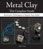 Metal Clay - The Complete Guide