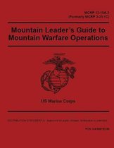 Marine Corps Reference Publication MCRP 12-10A.3 (Formerly MCRP 3-35.1C) Mountain Leader's Guide to Mountain Warfare Operations 2 May 2016