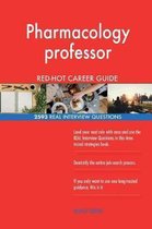 Pharmacology Professor Red-Hot Career Guide; 2593 Real Interview Questions