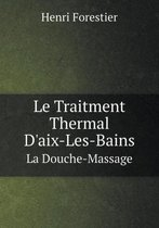 Le Traitment Thermal D'aix-Les-Bains La Douche-Massage