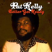 Pat Kelly - Better Get Ready (LP)