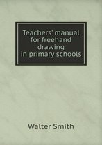 Teachers' manual for freehand drawing in primary schools