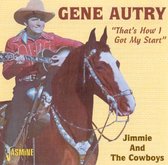Gene Autry - That's How I Got My Start. Jimmie & The Cowboys (CD)