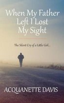 When My Father Left, I Lost My Sight